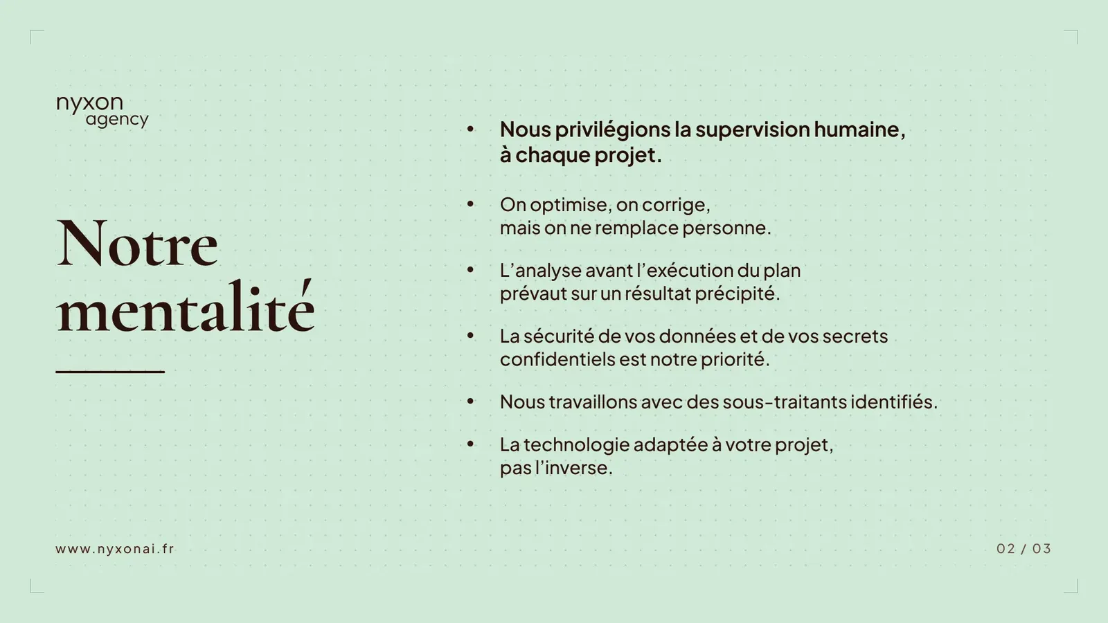 NYXON Agency, notre mentalité : supervision humaine à chaque projet, analyse avant exécution, sécurité des données, sous-traitants identifiés